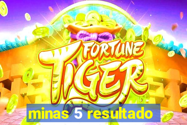 minas 5 resultado